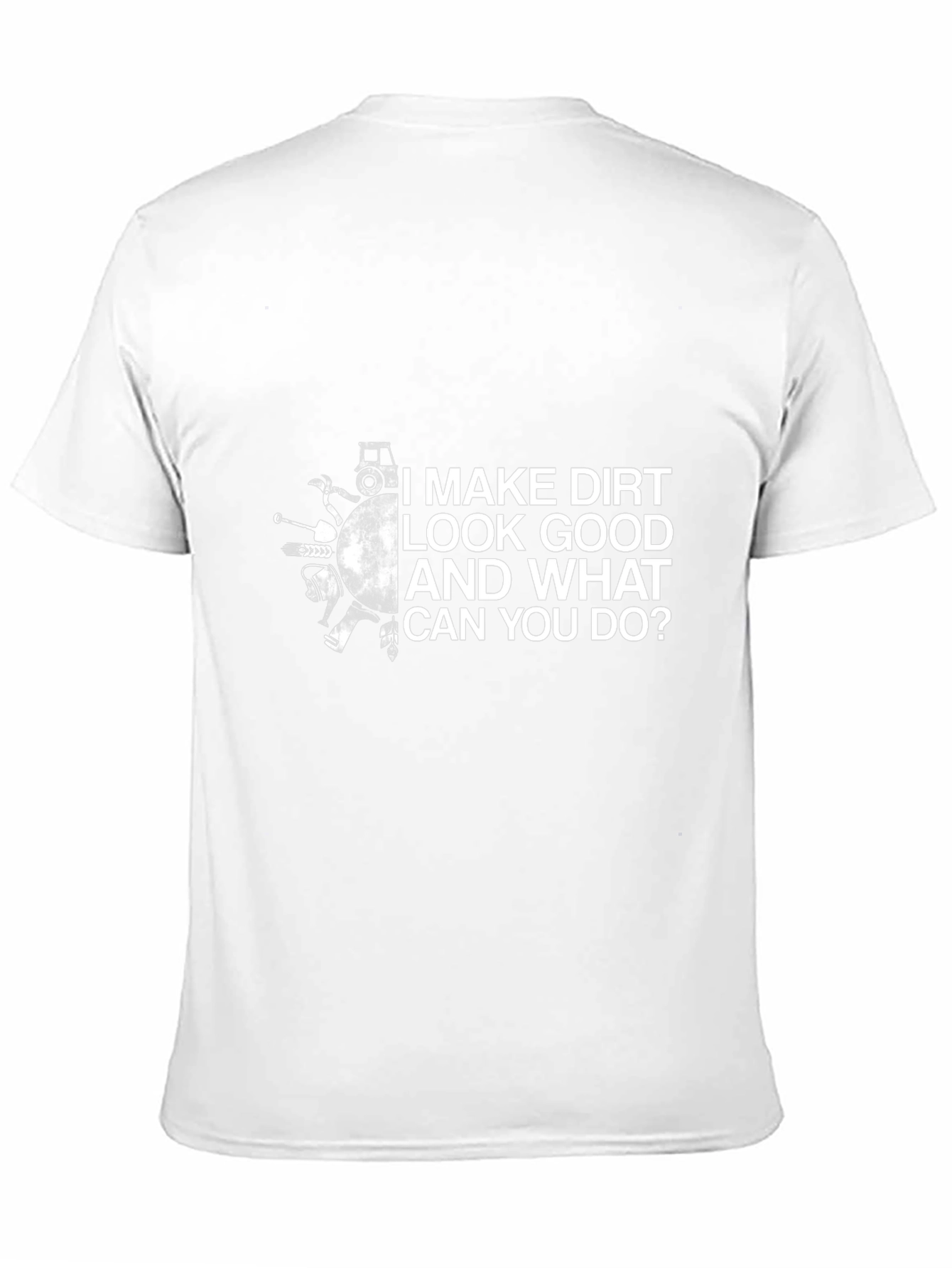 Black I Make Dirt Look Good T-Shirt view 11