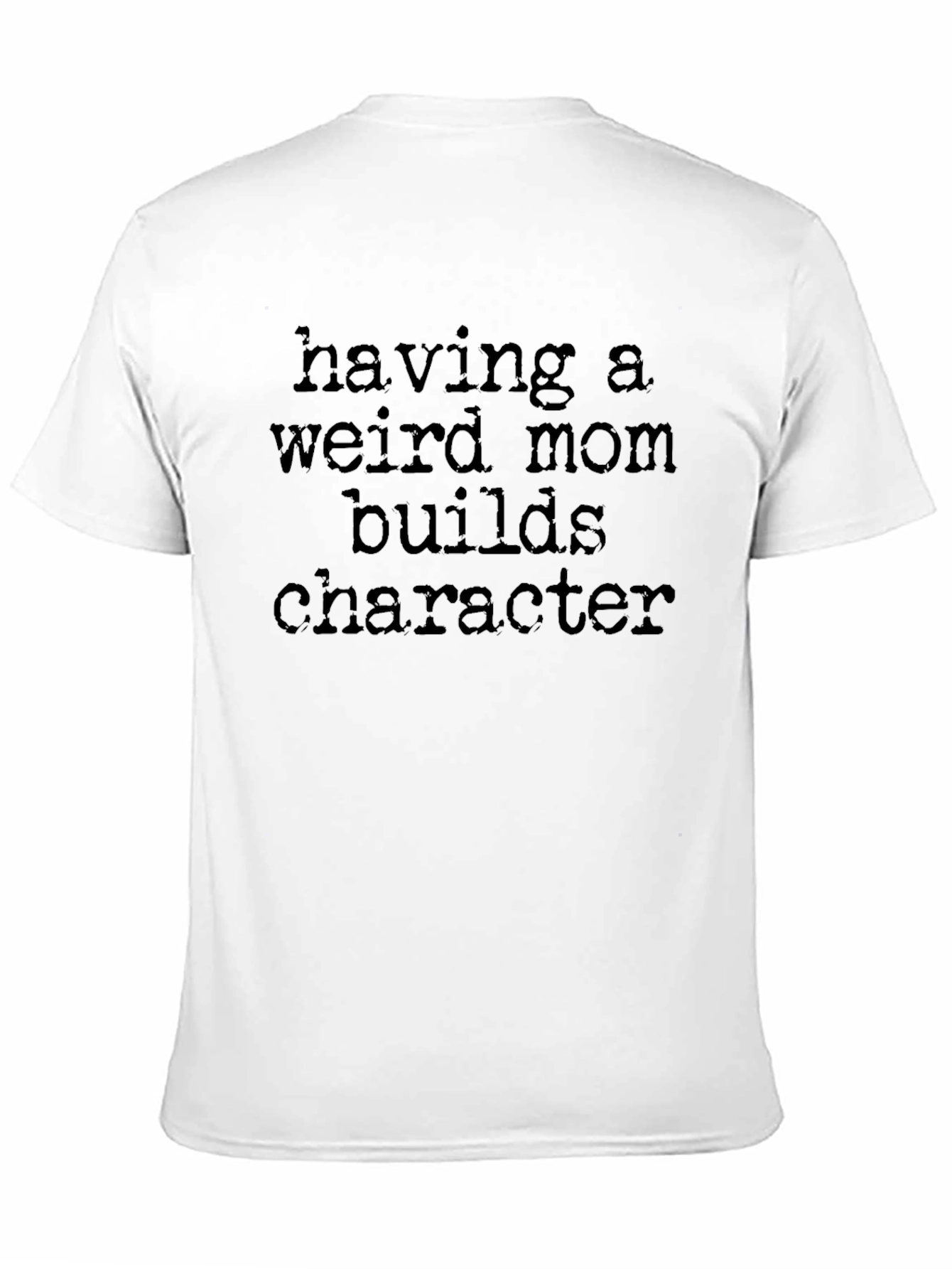 Black Weird Mom T-Shirt: Builds Character view 11