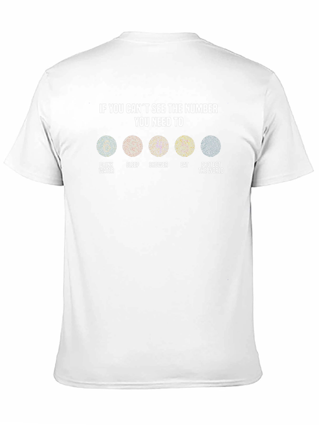 Black Color Blindness Test T-Shirt - Drink, Sleep, Shower, Eat, Protect view 11