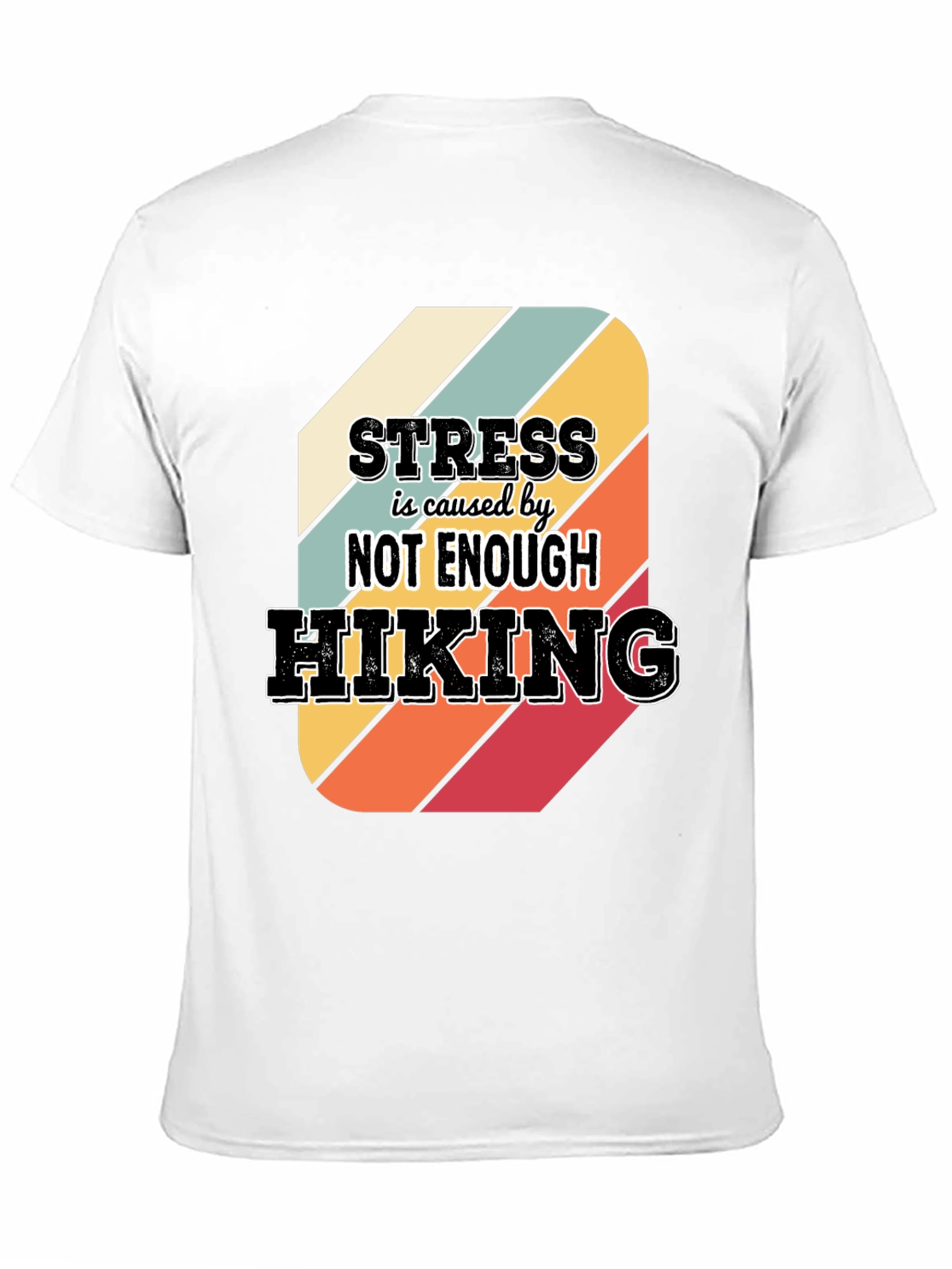 Black Hiking T-Shirt: Stress is Caused by Not Enough Hiking view 11