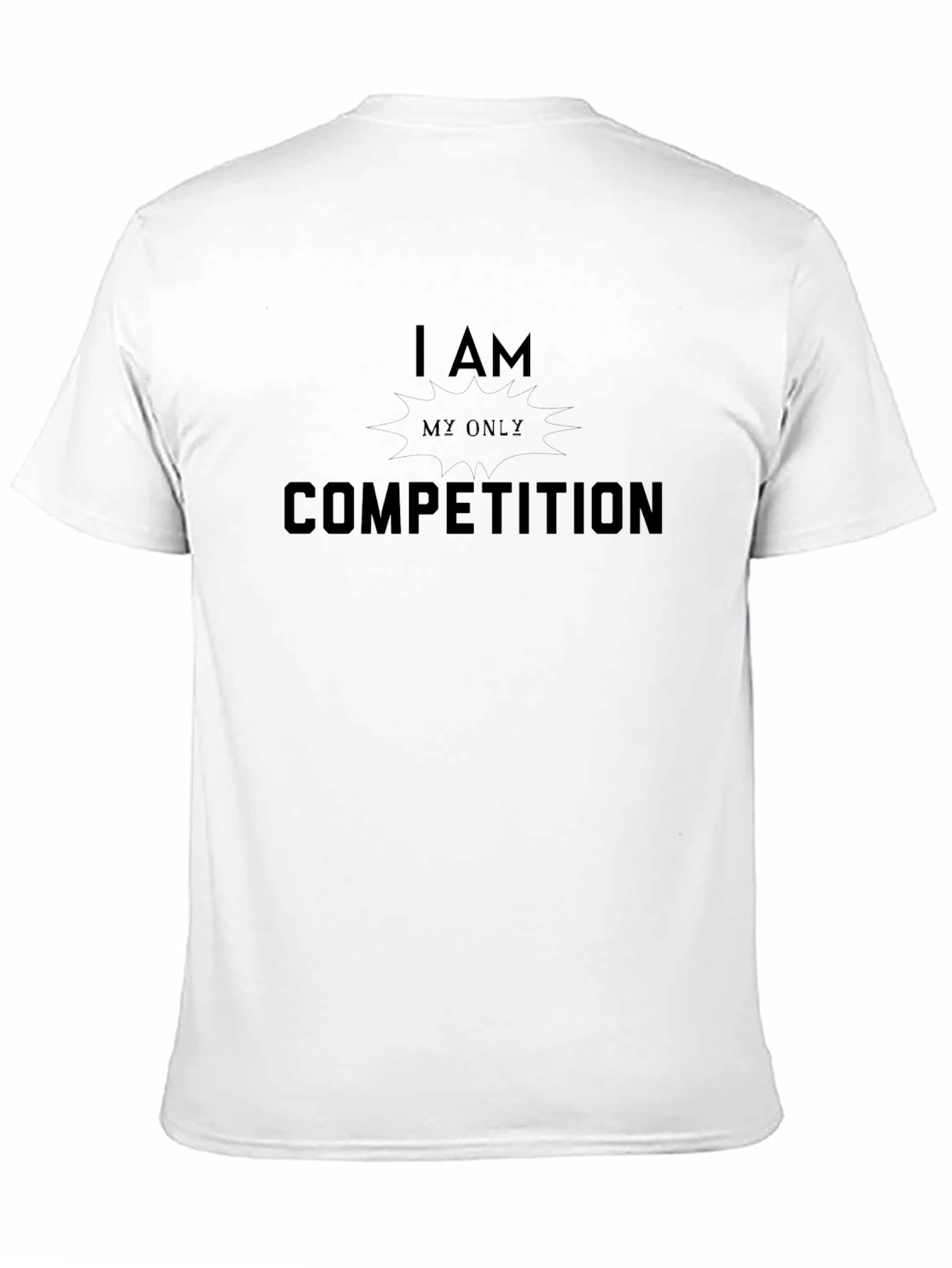 Black Motivational T-Shirt: I Am My Only Competition  view 11