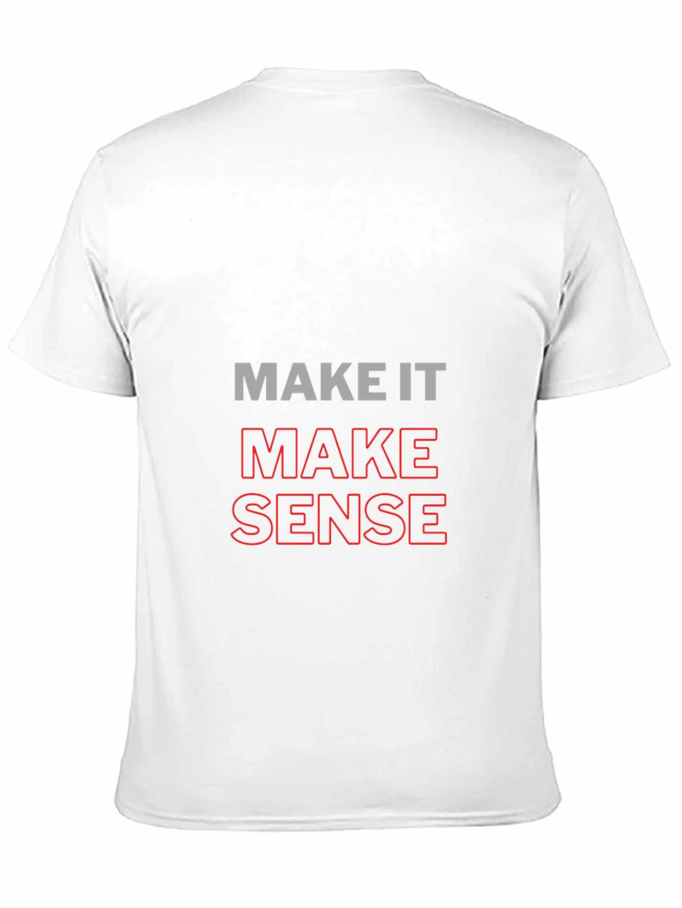 Make It Make Sense Graphic Tee - 11