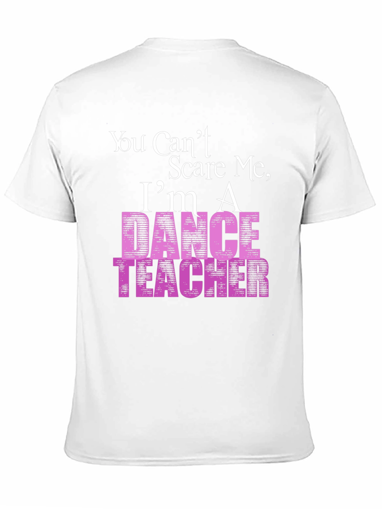 Black Dance Teacher T-Shirt - You Can't Scare Me view 11