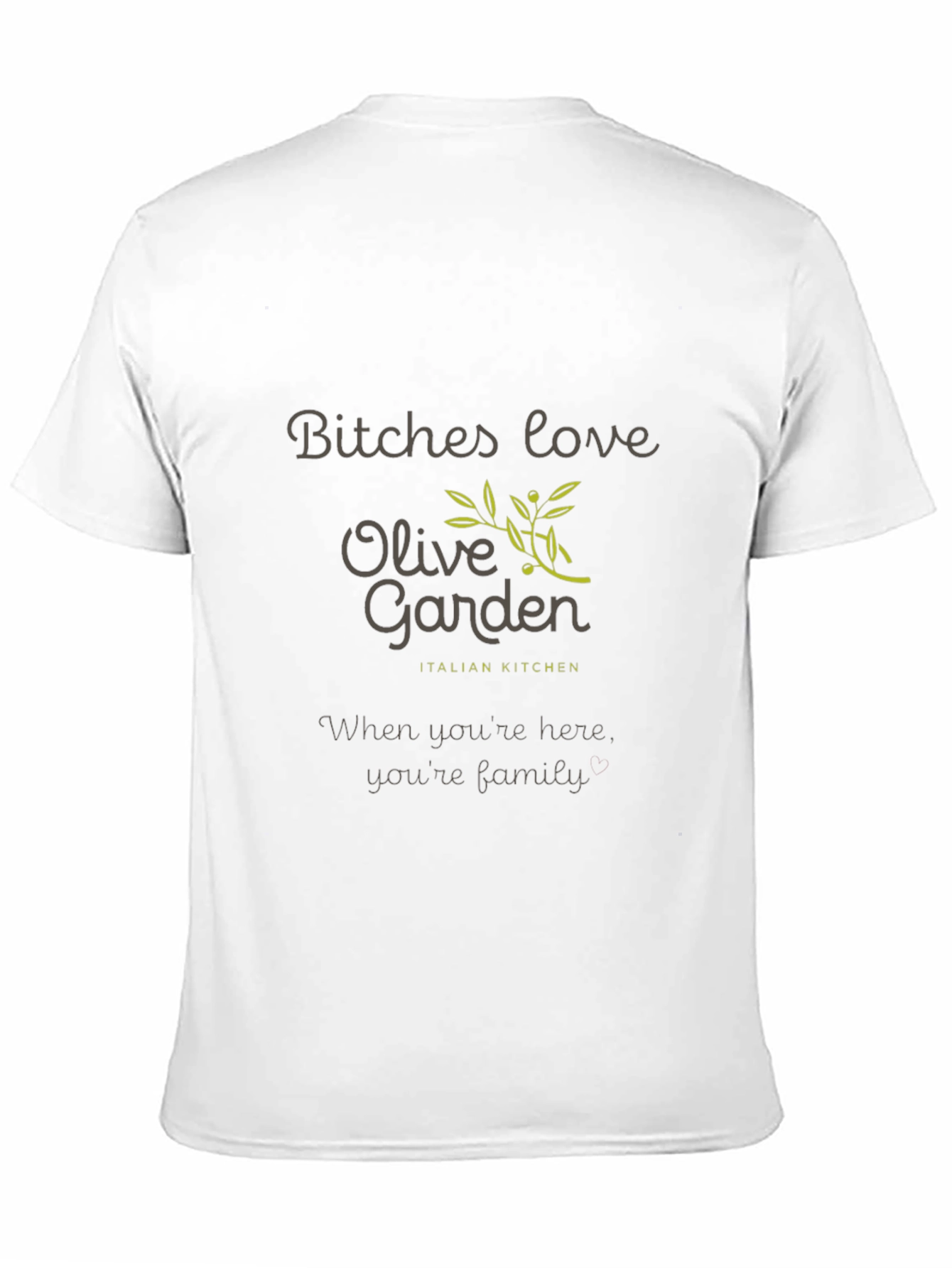 Black Olive Garden T-Shirt - Bitches Love Olive Garden view 11