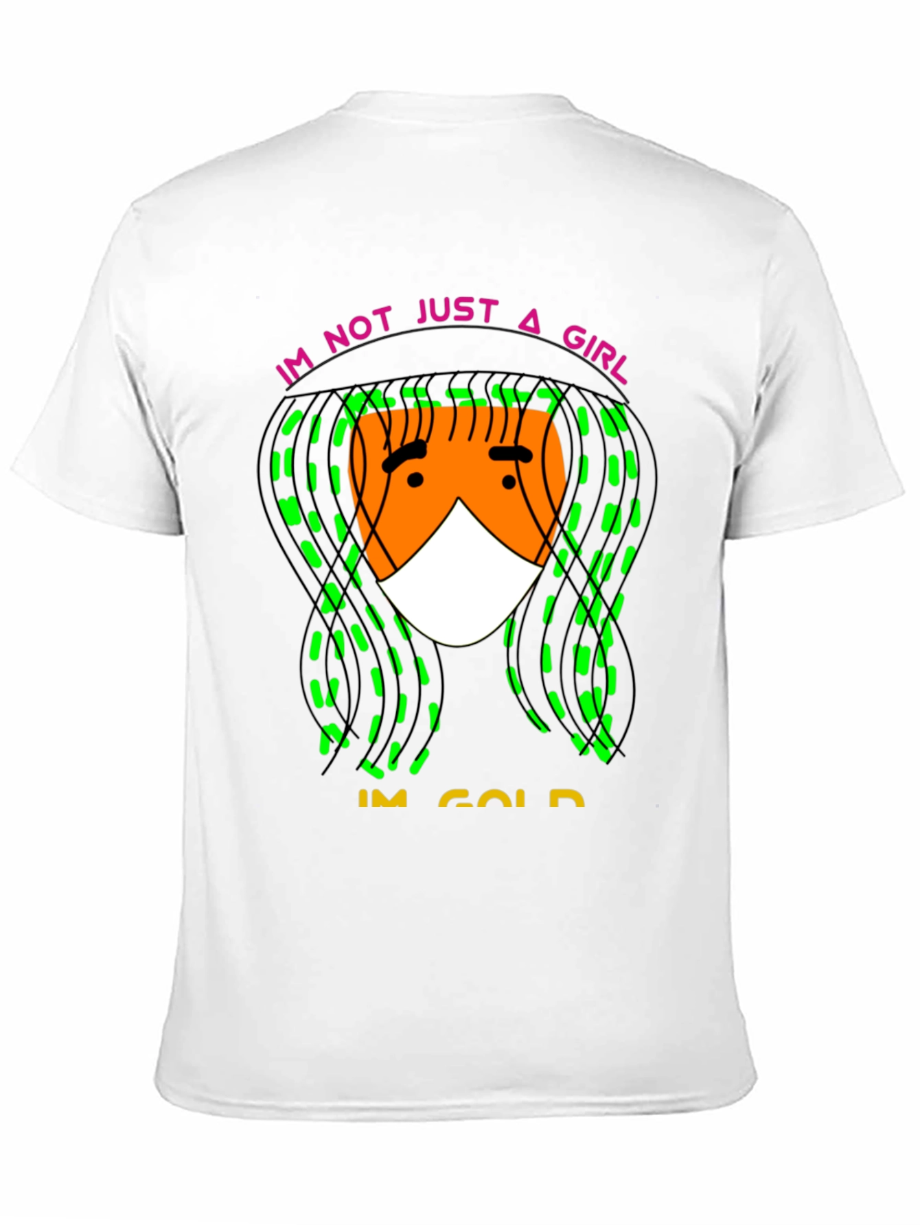 Im Not Just A Girl Im Gold T-Shirt - 11