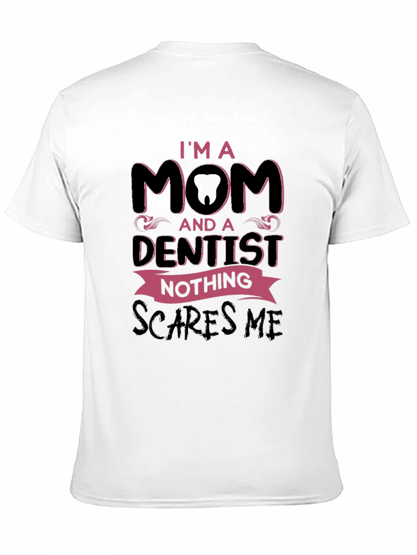 Black I'm a Mom and a Dentist T-Shirt view 11
