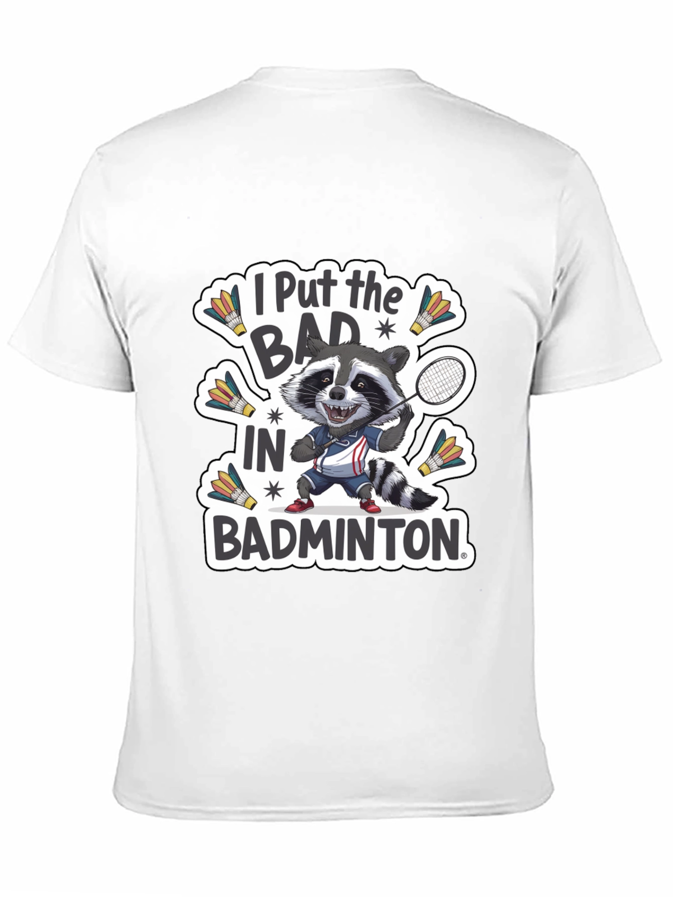 Black Raccoon Badminton T-Shirt: "I Put the BAD in Badminton" view 11