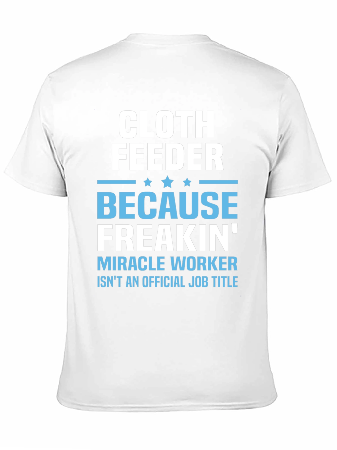 Black Cloth Feeder Funny Job Title T-Shirt view 11