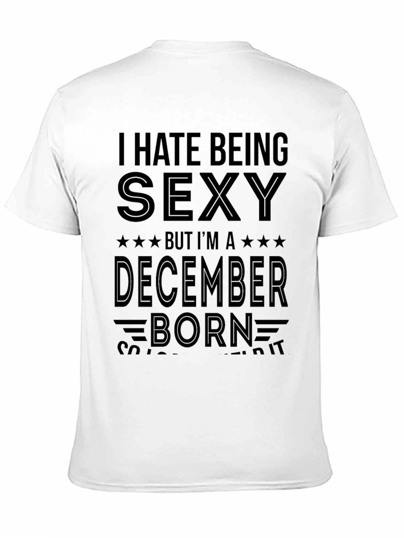 Black I Hate Being Sexy December Born T-Shirt view 11
