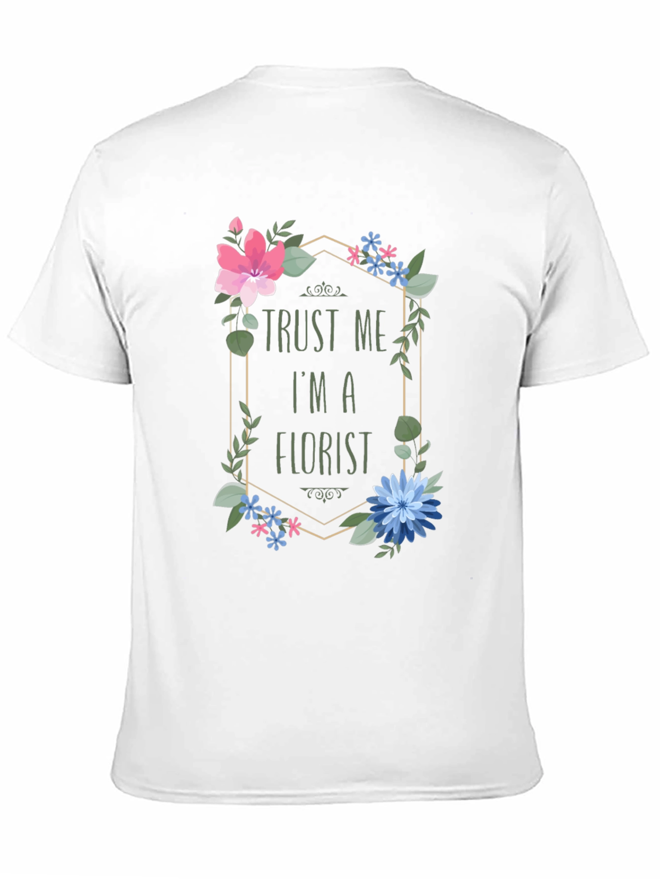 Trust Me I'm A Florist T-Shirt Floral Design - 11
