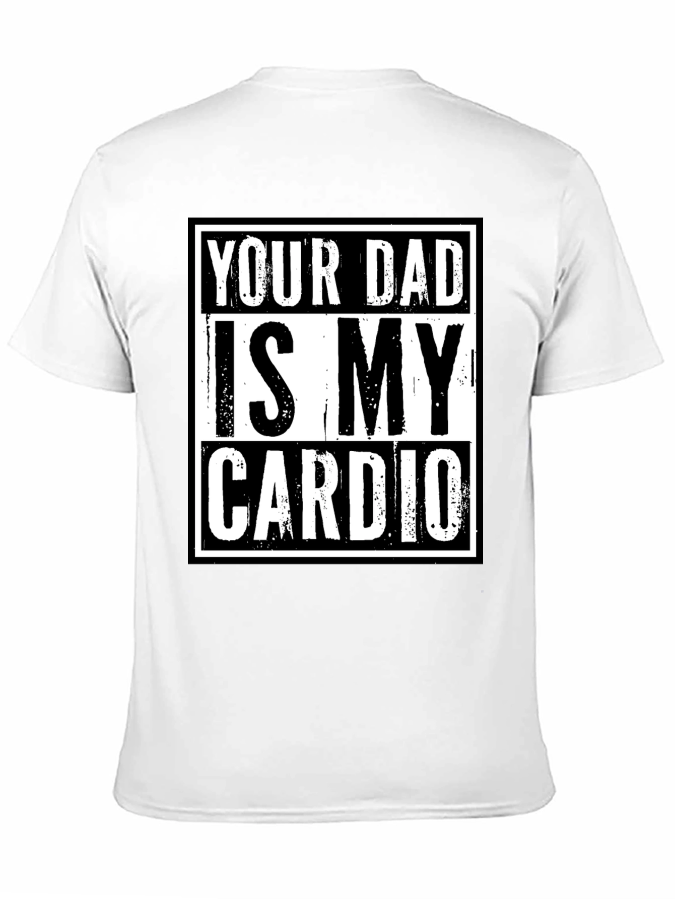 Black Your Dad is My Cardio Funny Graphic T-Shirt view 11