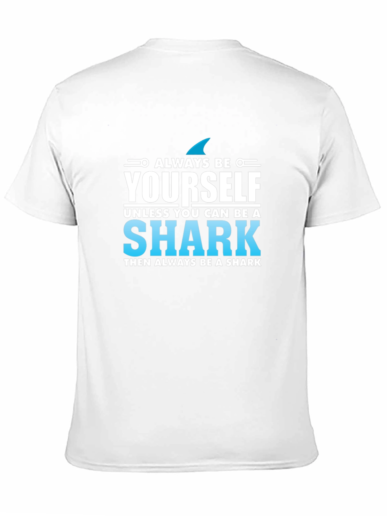 Always Be Yourself Shark T-Shirt - Novelty Graphic Tee - 11