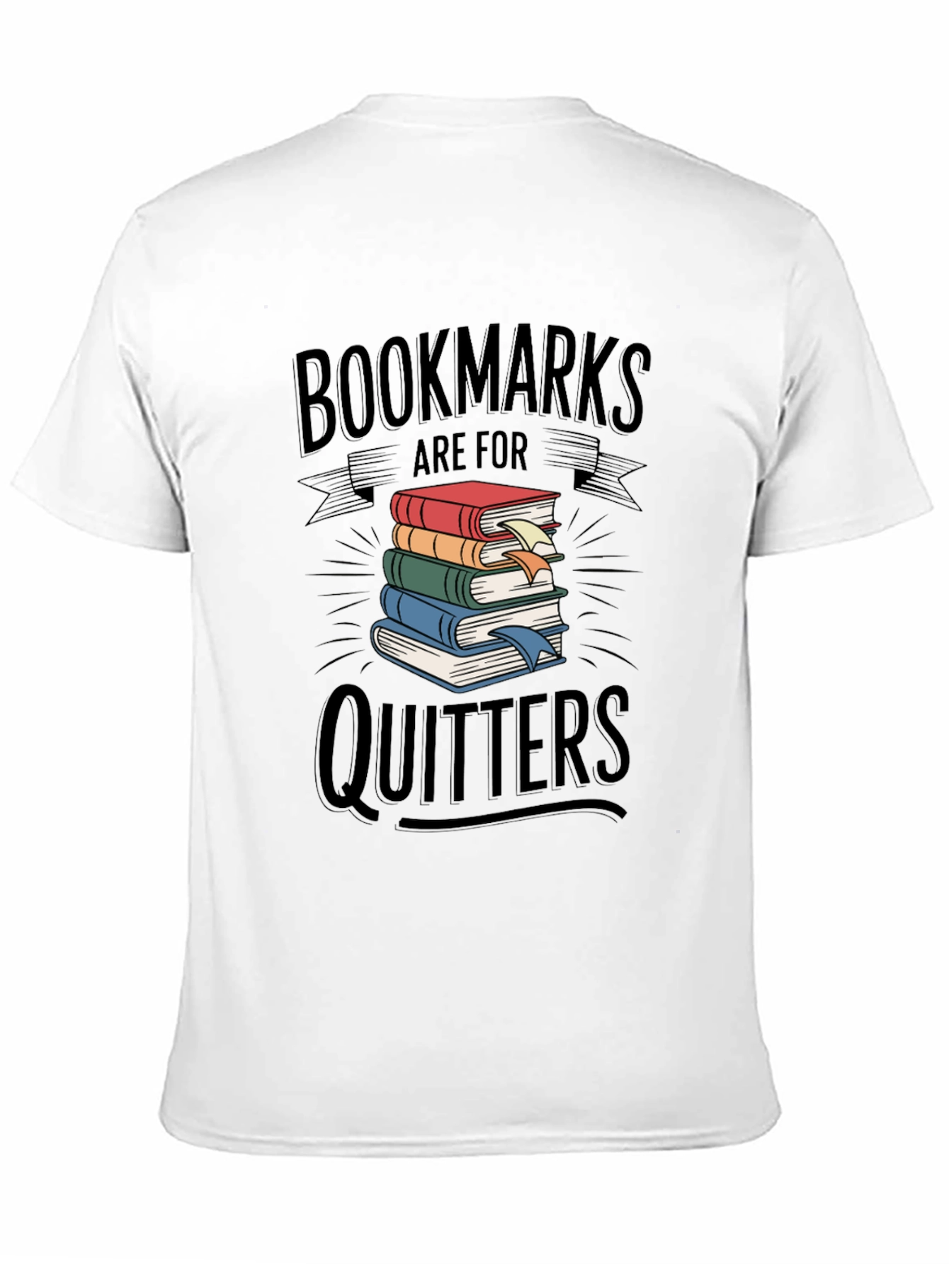 Black Bookmarks are for Quitters Graphic T-Shirt view 11