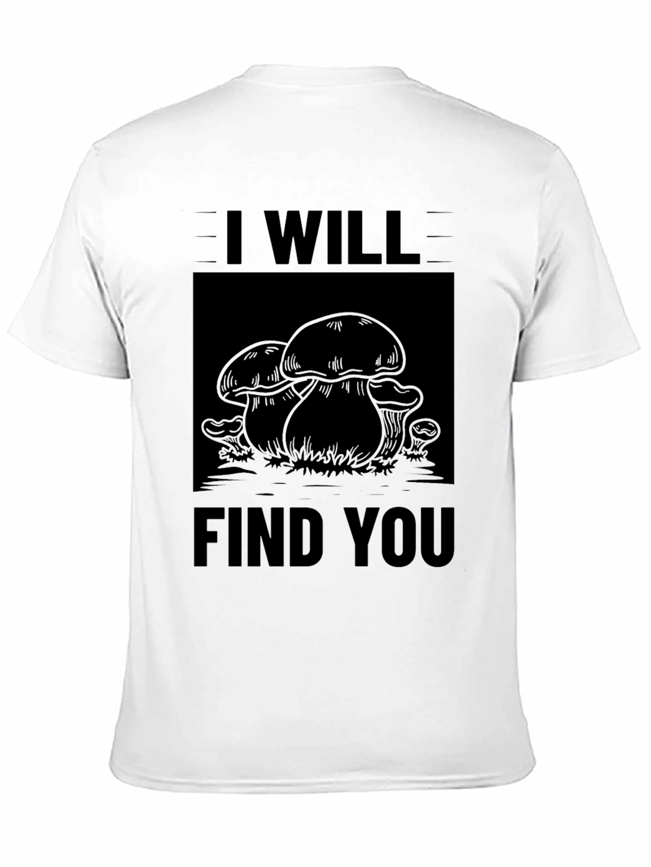 Black I Will Find You Mushroom Black T-Shirt view 11