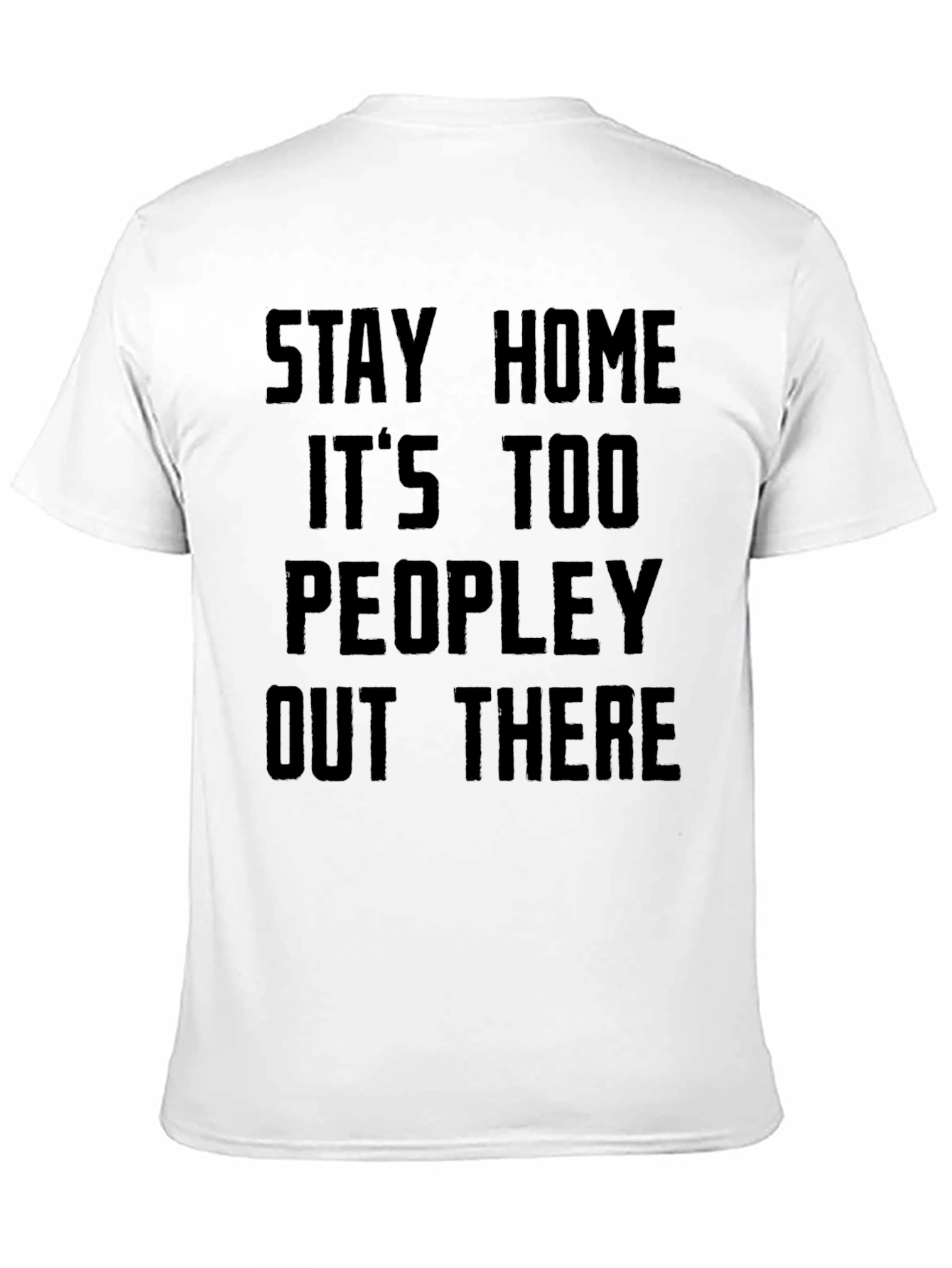 Black Stay Home It's Too Peopley T-Shirt view 11