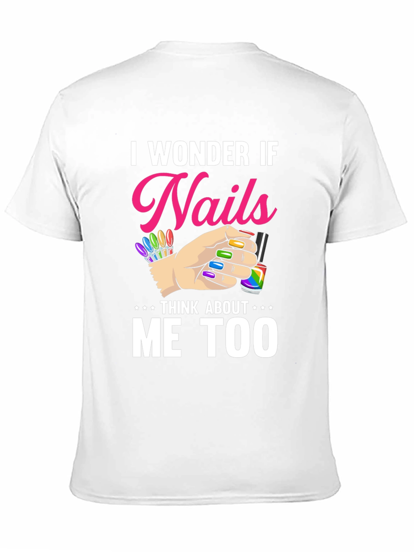 Nails Think About Me Too T-Shirt - 11