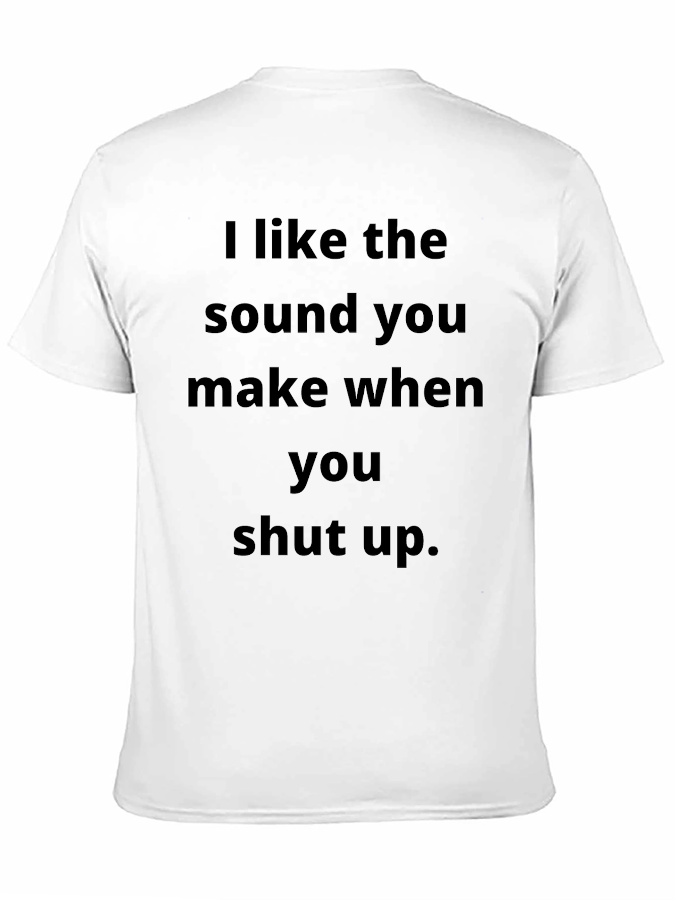 Black Funny Black T-Shirt - I Like the Sound When You Shut Up view 11
