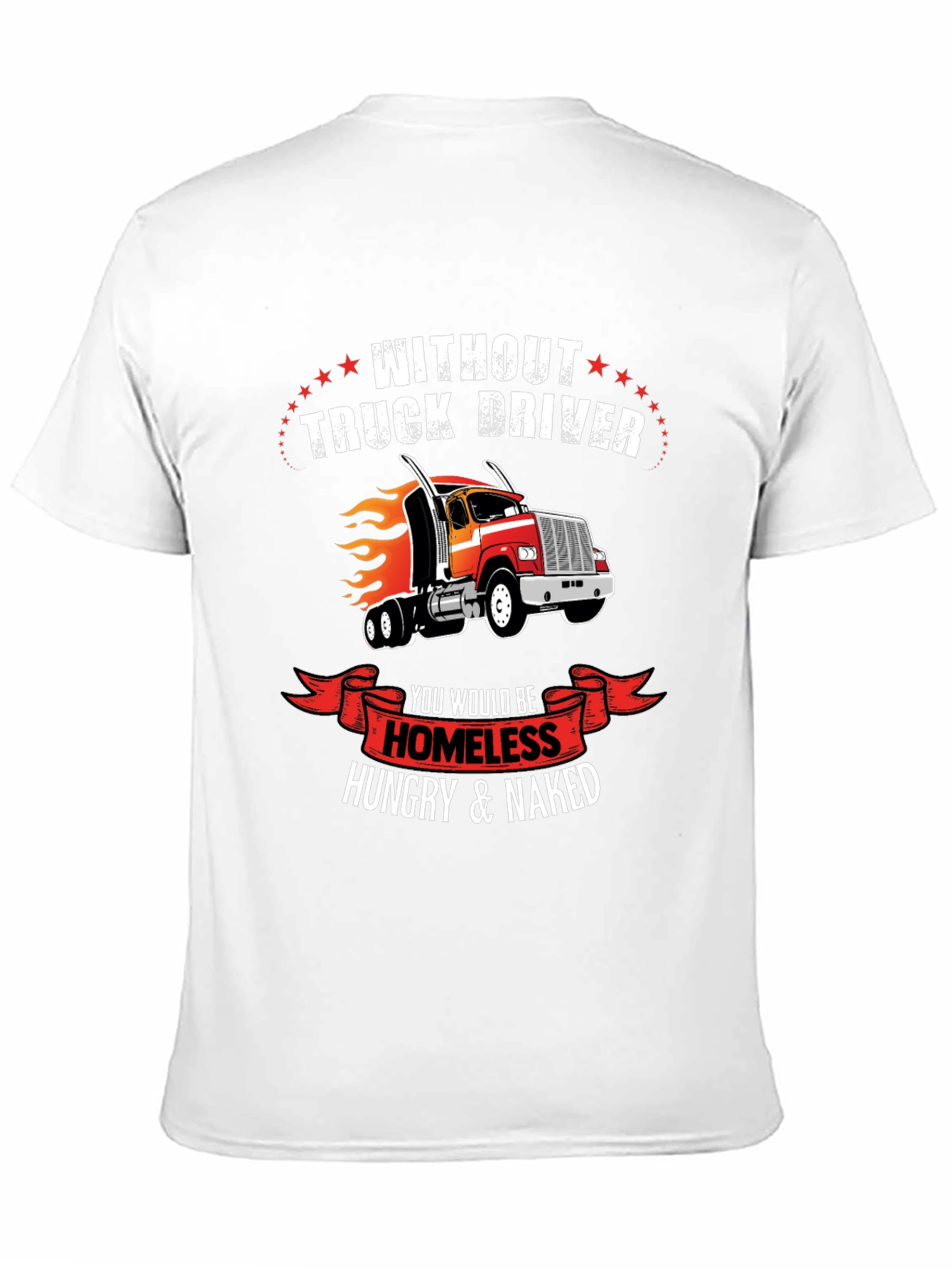 Black Truck Driver T-Shirt - Homeless Hungry Naked view 11