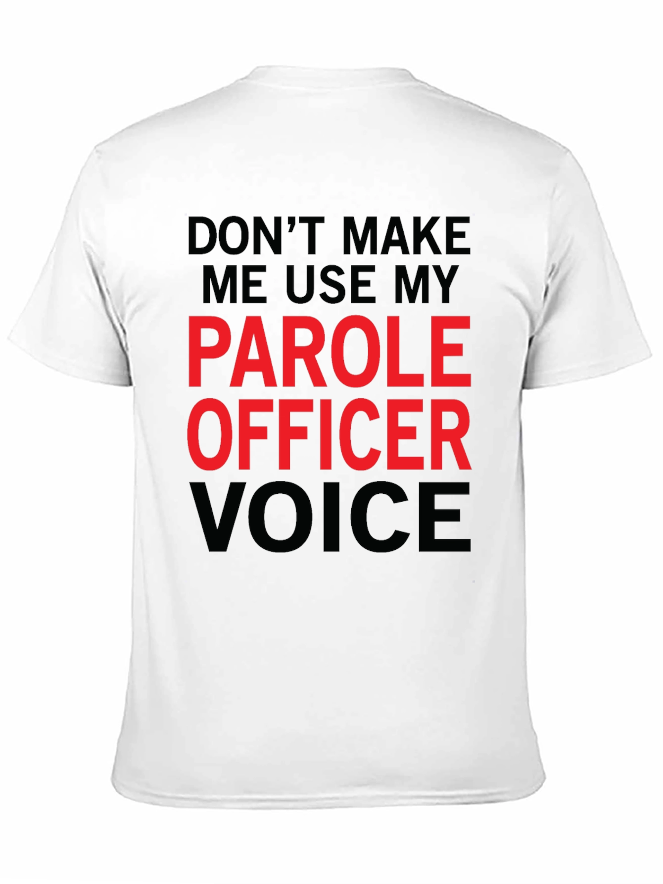 Black Parole Officer Voice Funny T-Shirt view 11