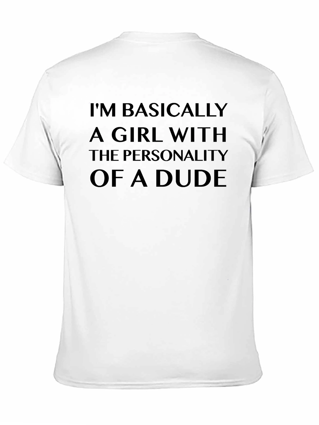 Black I'm Basically a Girl with the Personality of a Dude T-Shirt view 11