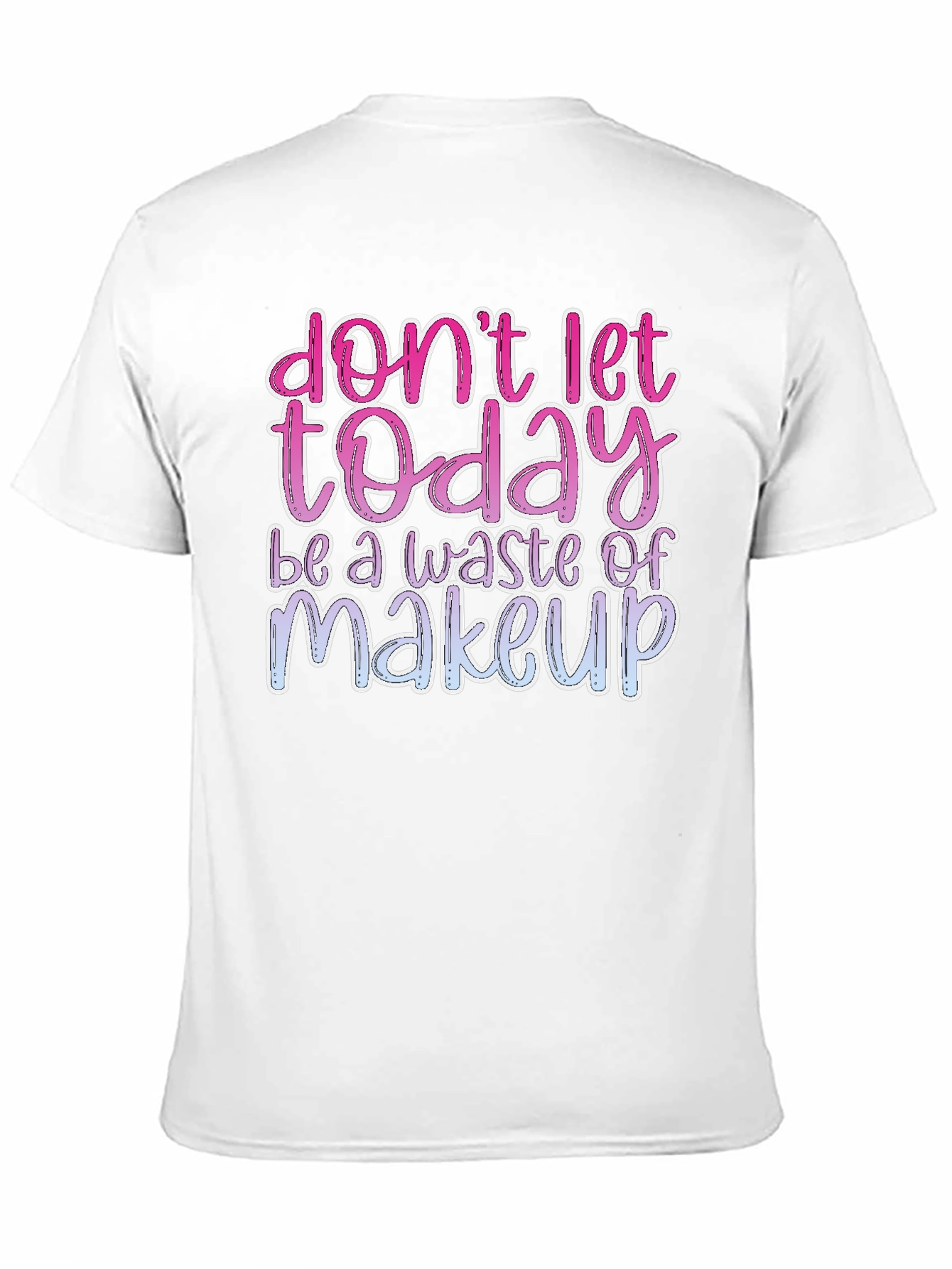 Black Don't Let Today Be a Waste of Makeup Graphic Tee view 11
