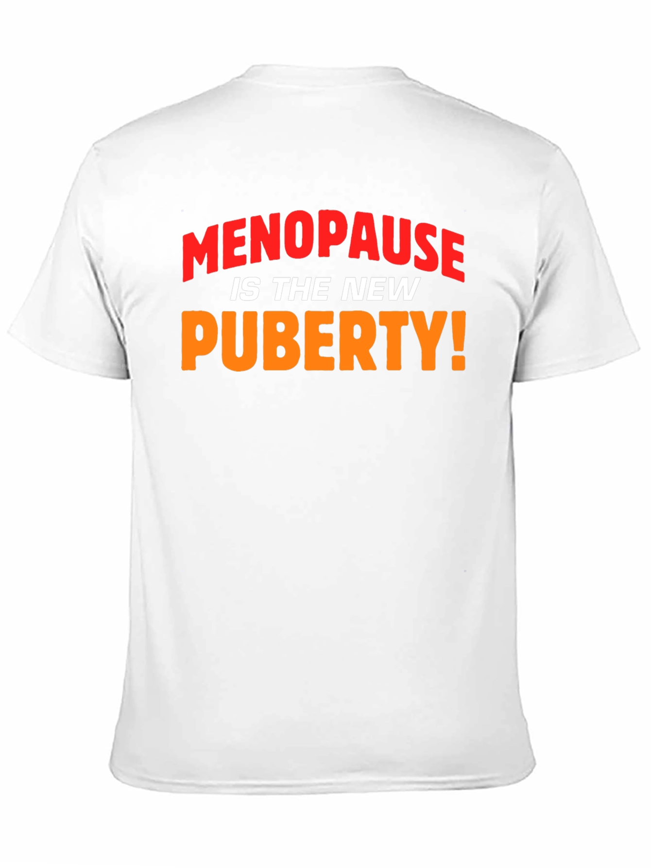 Black Menopause is the New Puberty! Slogan T-Shirt view 11