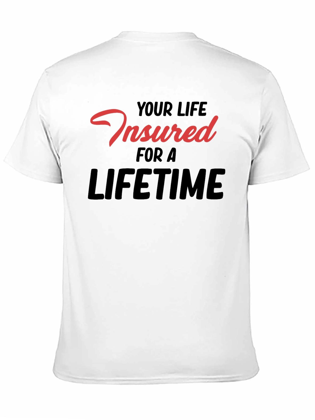 Black Insured For A Lifetime Graphic Tee view 11