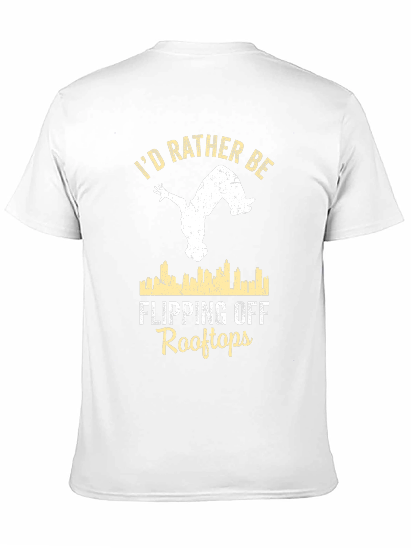 Black I'd Rather Be Flipping Off Rooftops T-Shirt view 11
