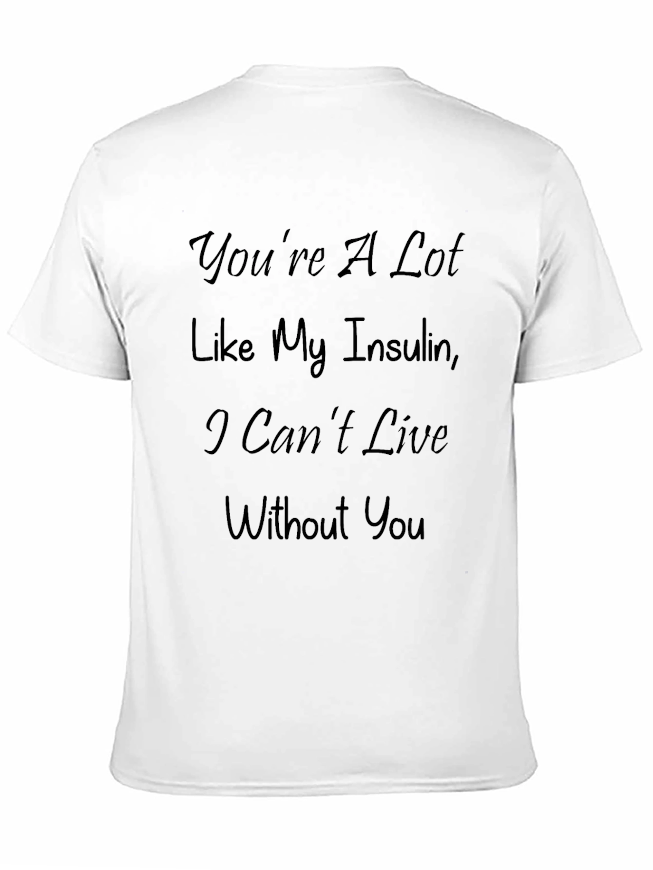 Black Funny Diabetic T-Shirt - You're Like My Insulin view 11