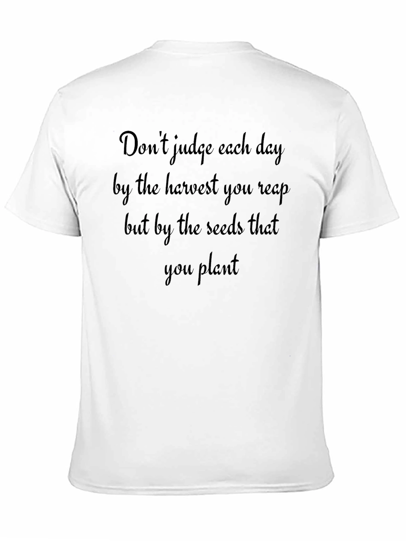 Black Inspirational Quote T-Shirt - Seeds You Plant view 11