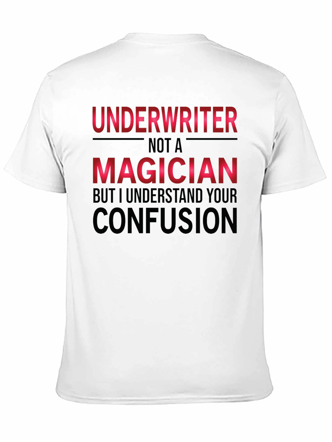 Black Underwriter Not a Magician Funny T-Shirt view 11