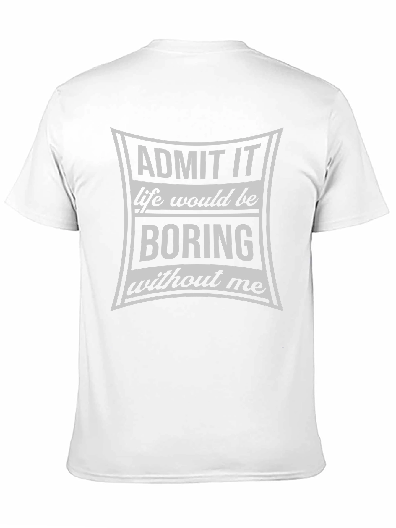 Black Admit It Life Would Be Boring T-Shirt view 11