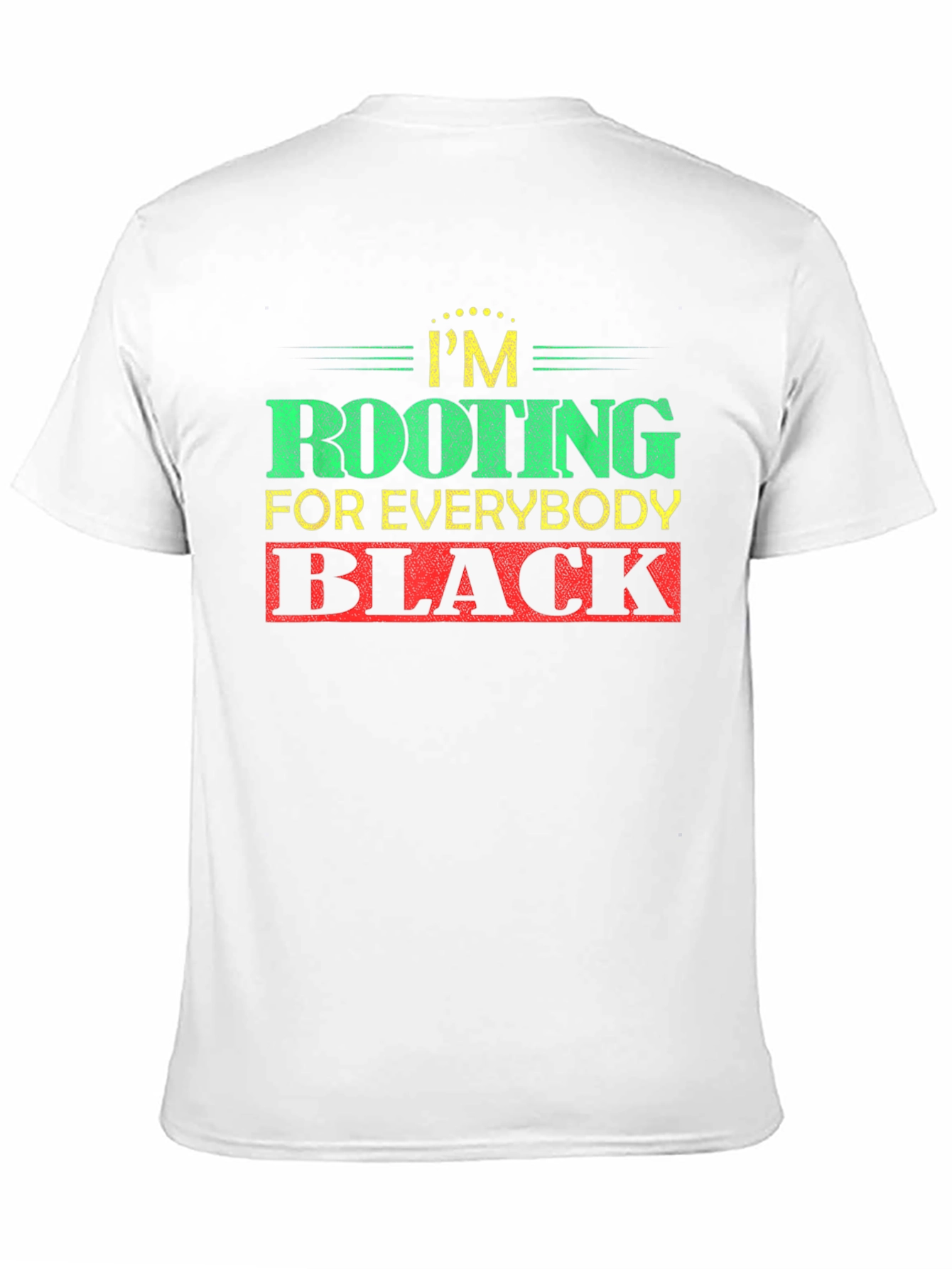 Black Rooting For Everybody Black T-Shirt view 11