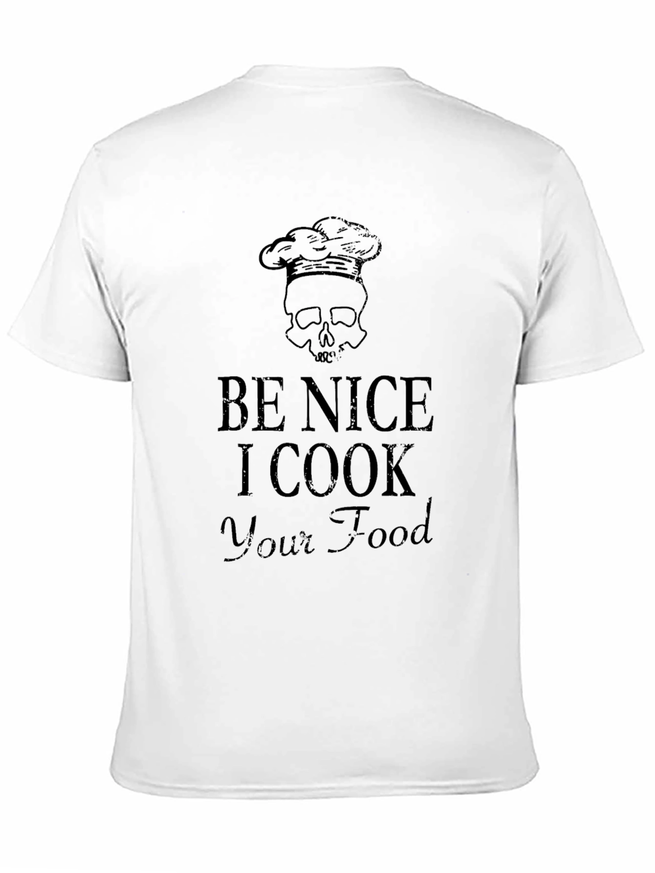 Black Be Nice I Cook Your Food Skull Chef Hat T-Shirt view 11