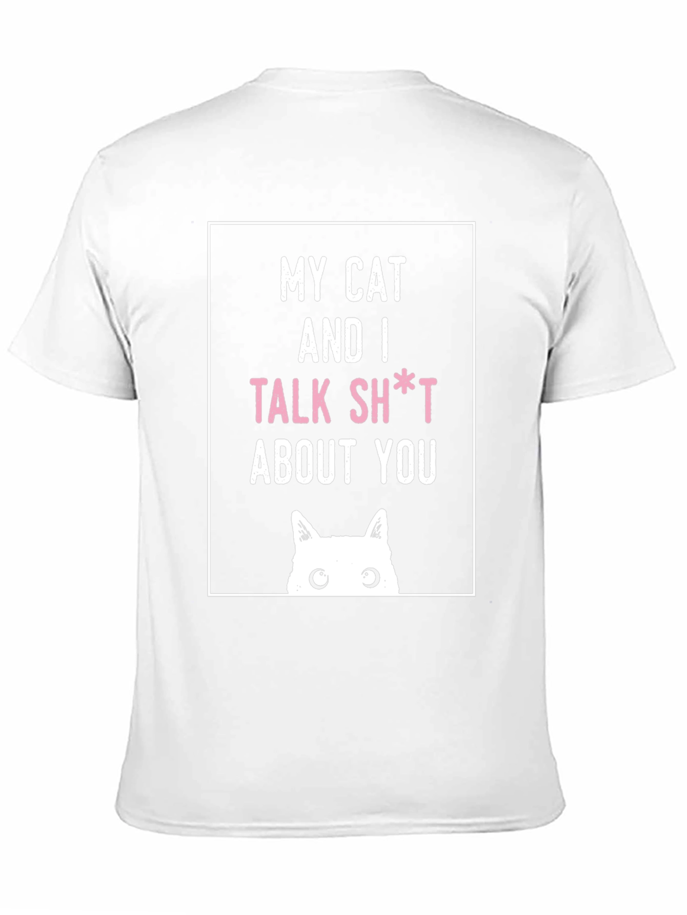 Black My Cat And I Talk Sh*t About You T-Shirt view 11