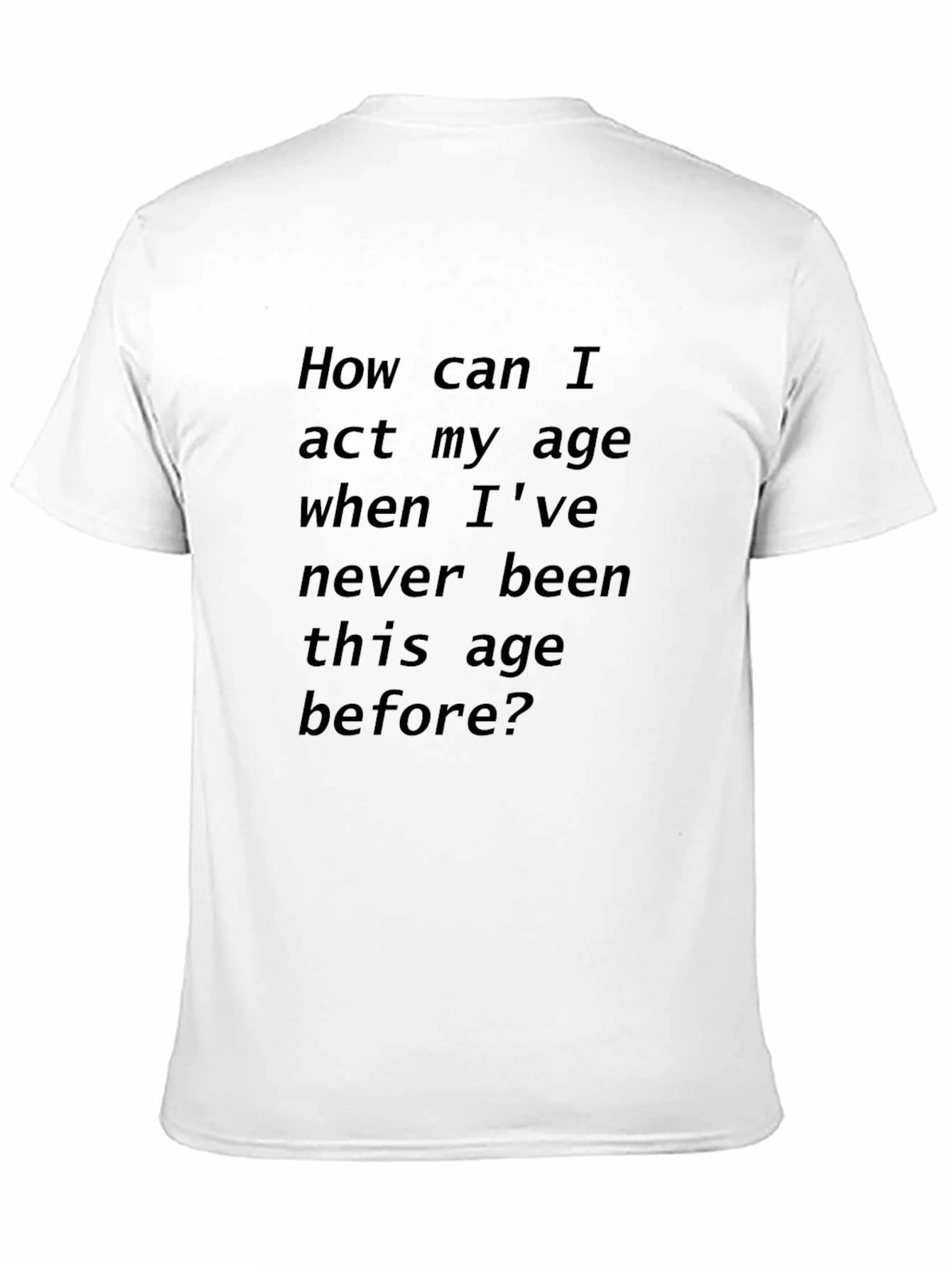 Black Humorous Black T-Shirt: Act My Age? view 11