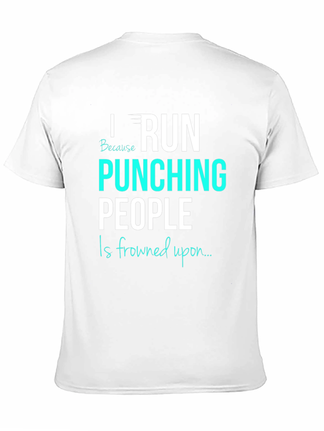 Black Funny Running T-Shirt: I Run Because Punching People Is Frowned Upon view 11