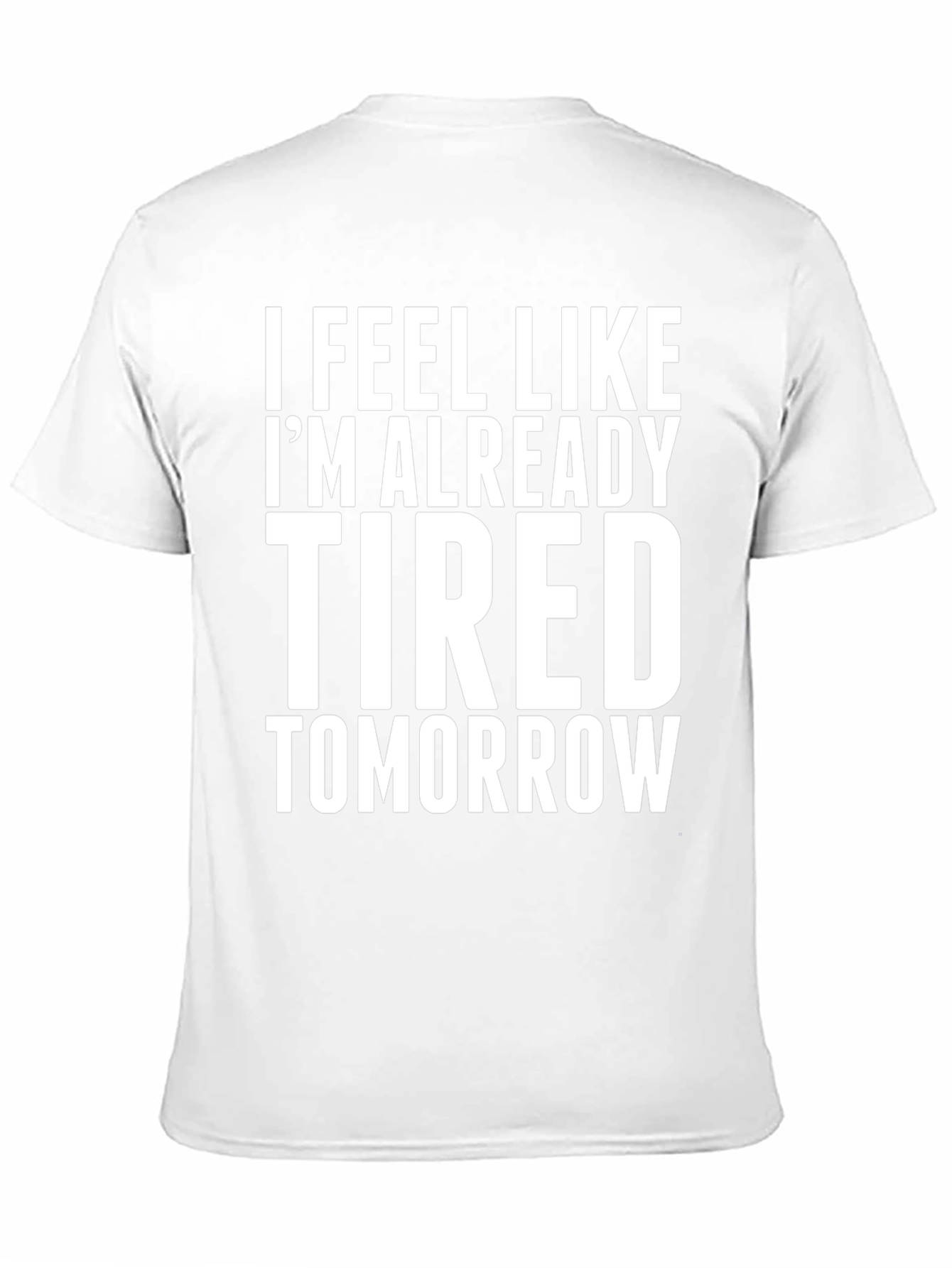 Black Funny I'm Already Tired Tomorrow Graphic T-Shirt view 11
