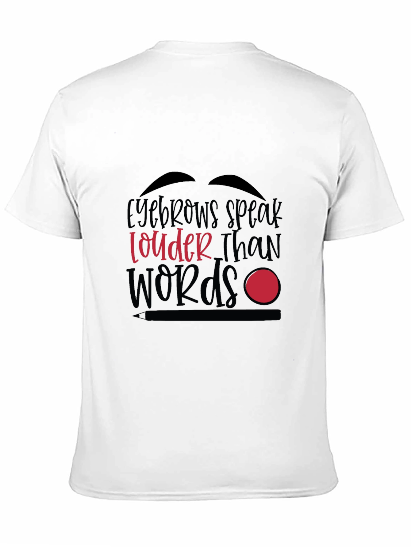 Black Eyebrows Speak Louder Than Words Graphic T-Shirt view 11