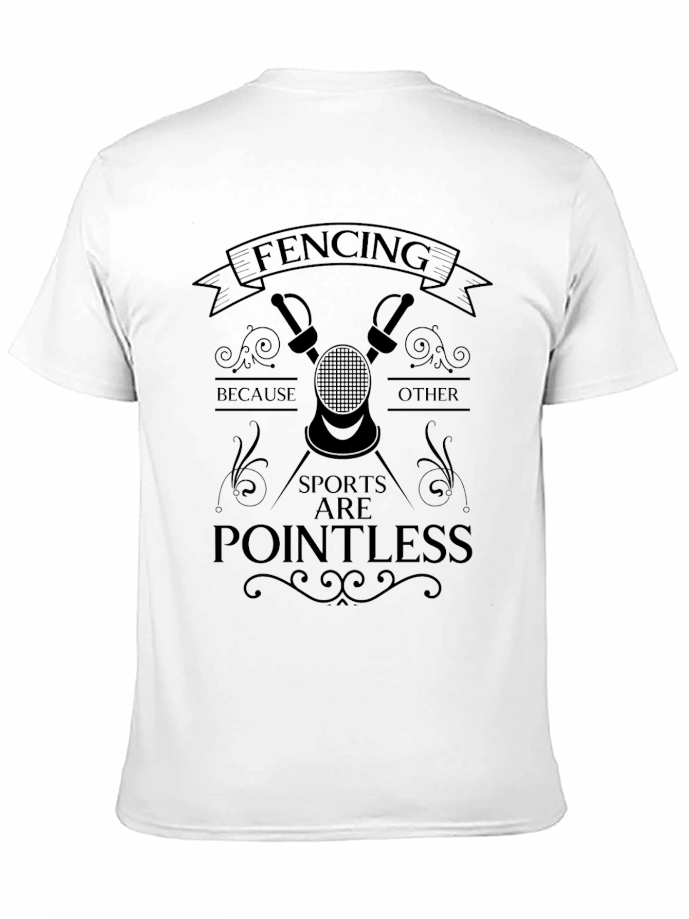 Black Fencing T-Shirt: Because Other Sports Are Pointless view 11