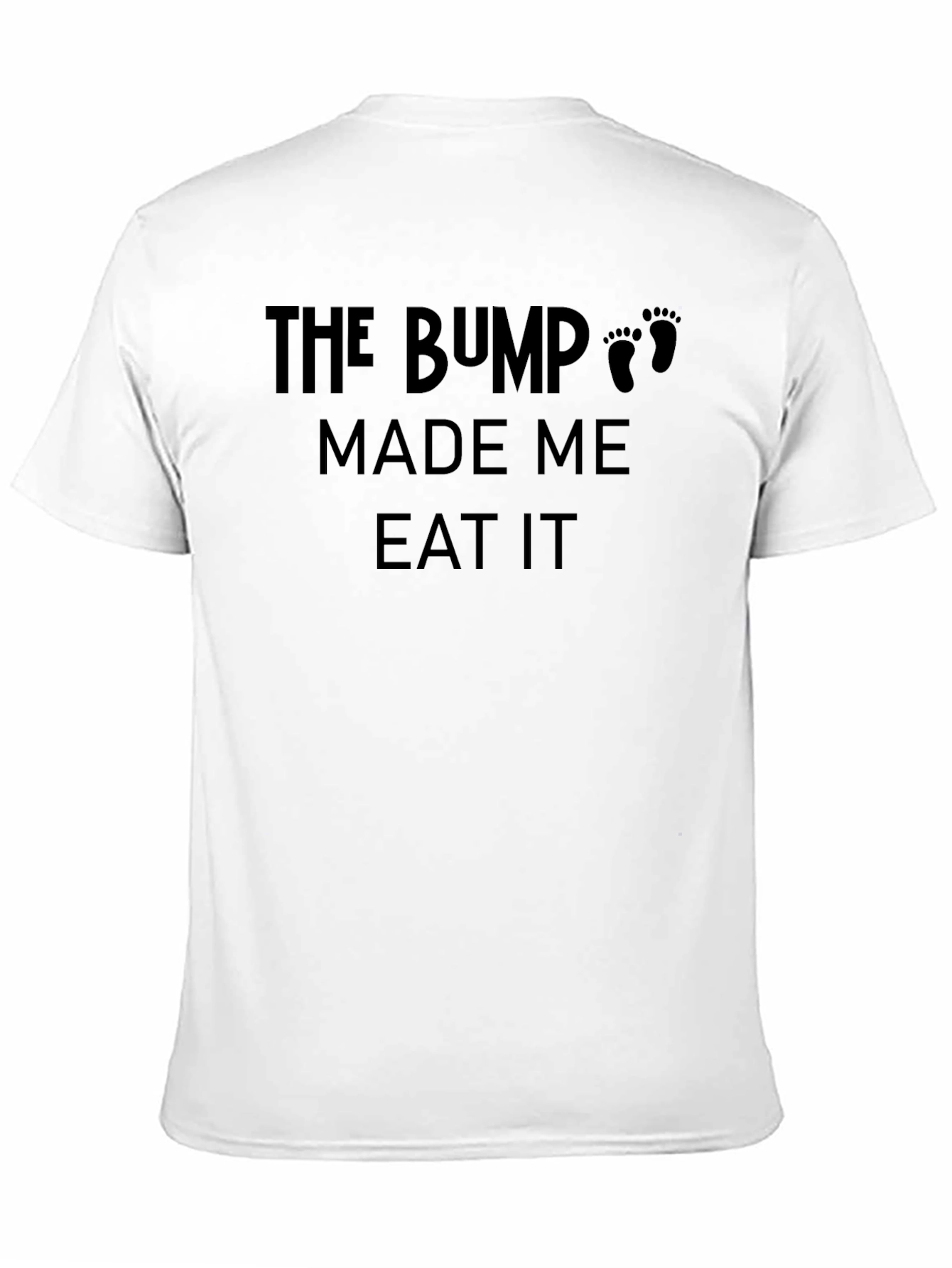 The Bump Made Me Eat It Funny Pregnancy T-Shirt - 11