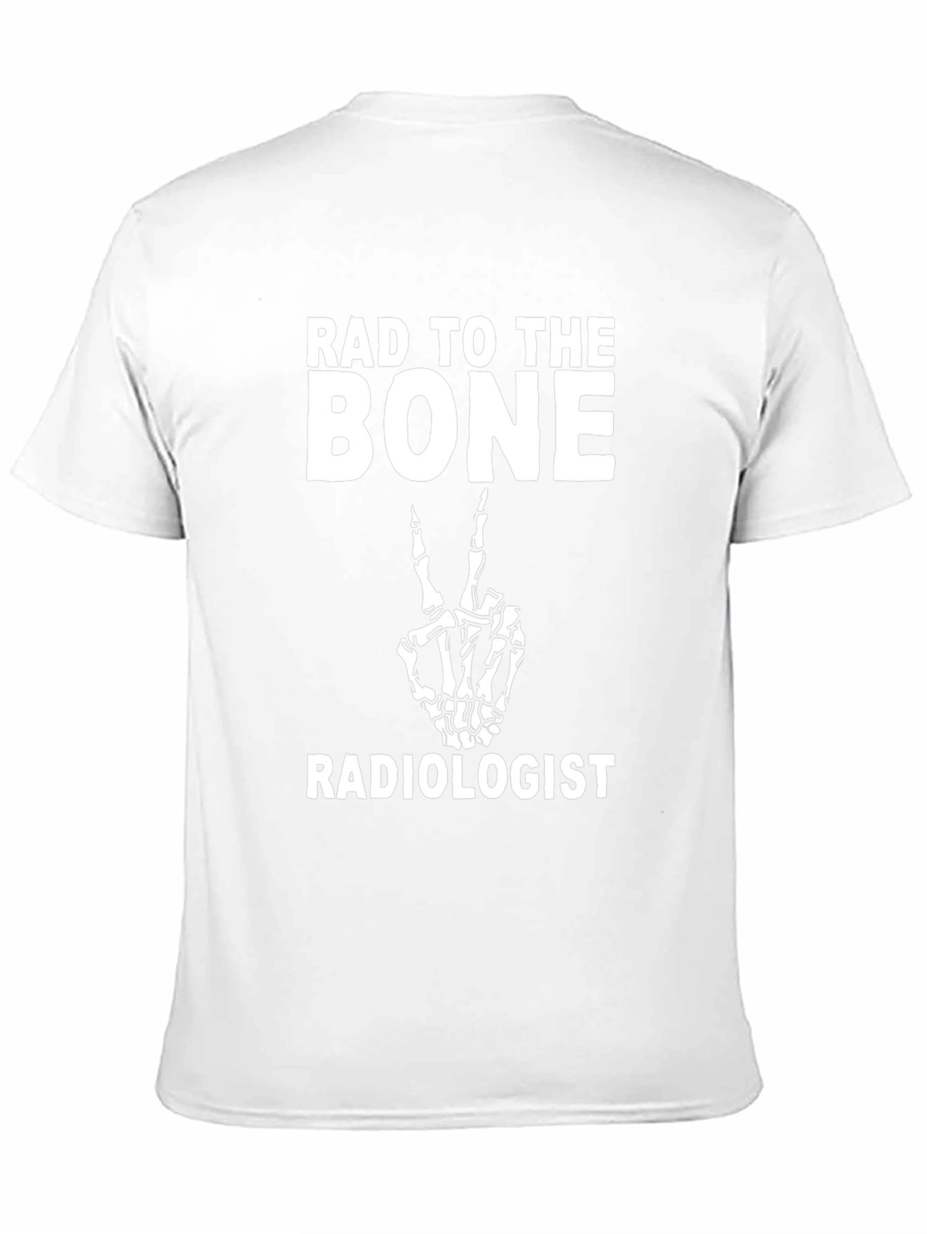 Rad To The Bone Radiologist T-Shirt - 11
