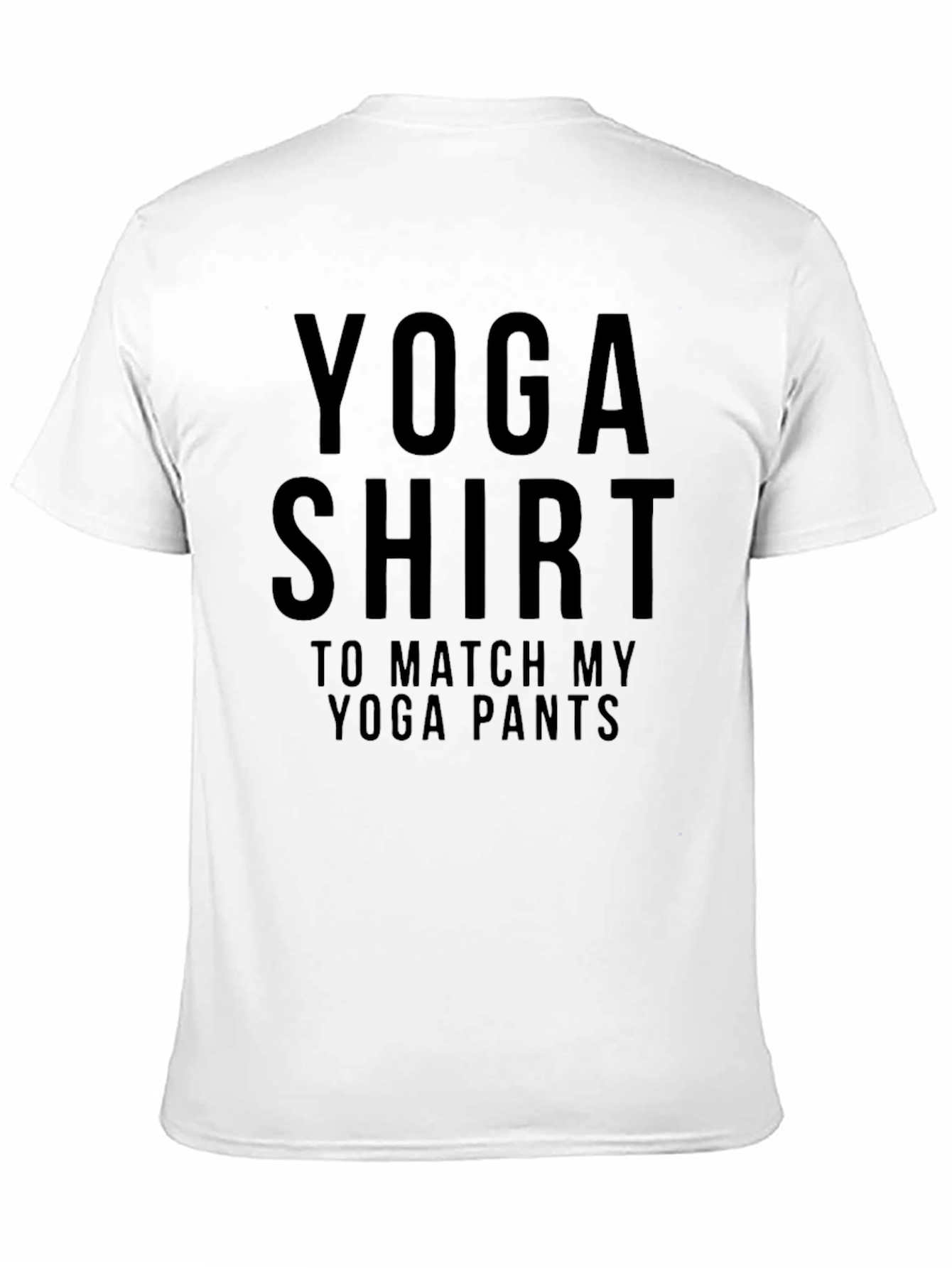 Black Yoga Shirt To Match My Yoga Pants Funny Tee view 11