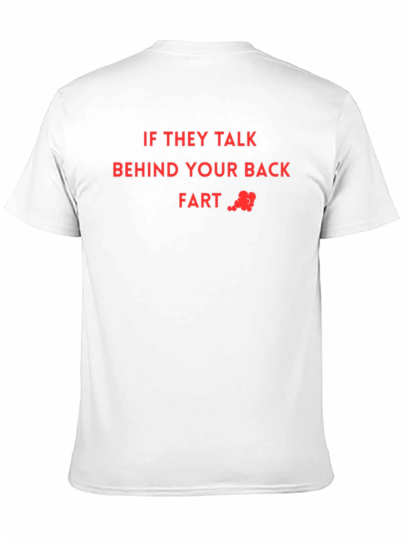 Black If They Talk Behind Your Back Fart T-Shirt view 11