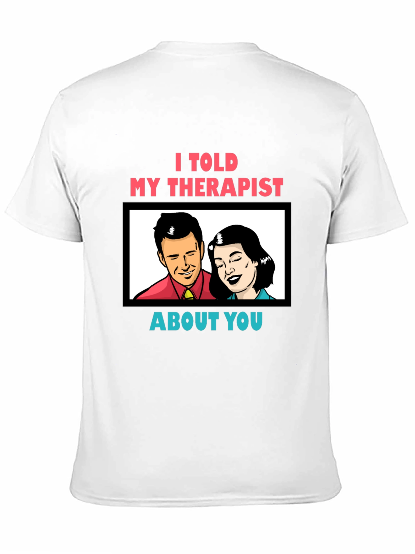 Black I Told My Therapist About You Graphic Tee view 11