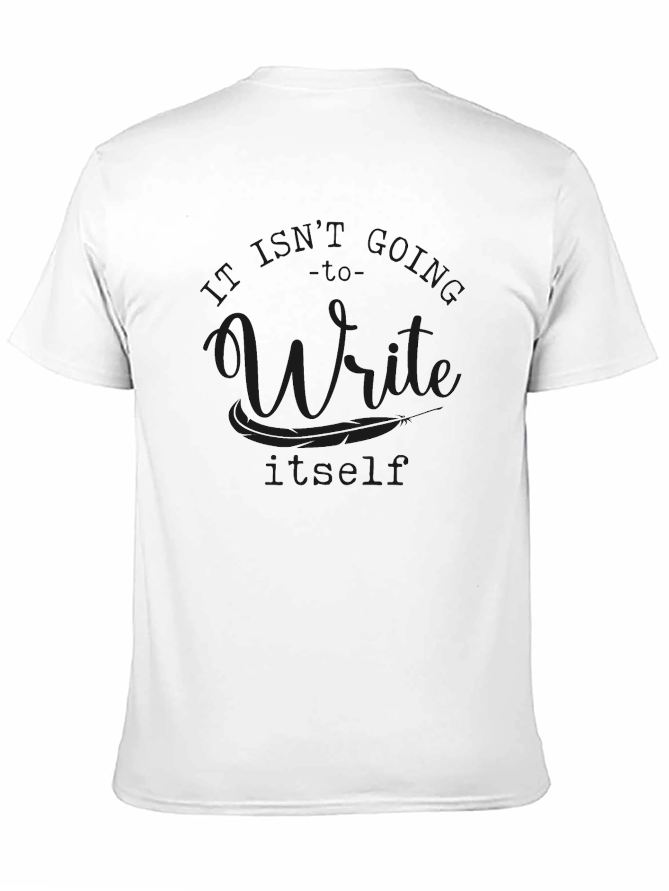Black Black "I'm Not Going To Write Itself" Graphic T-Shirt view 11