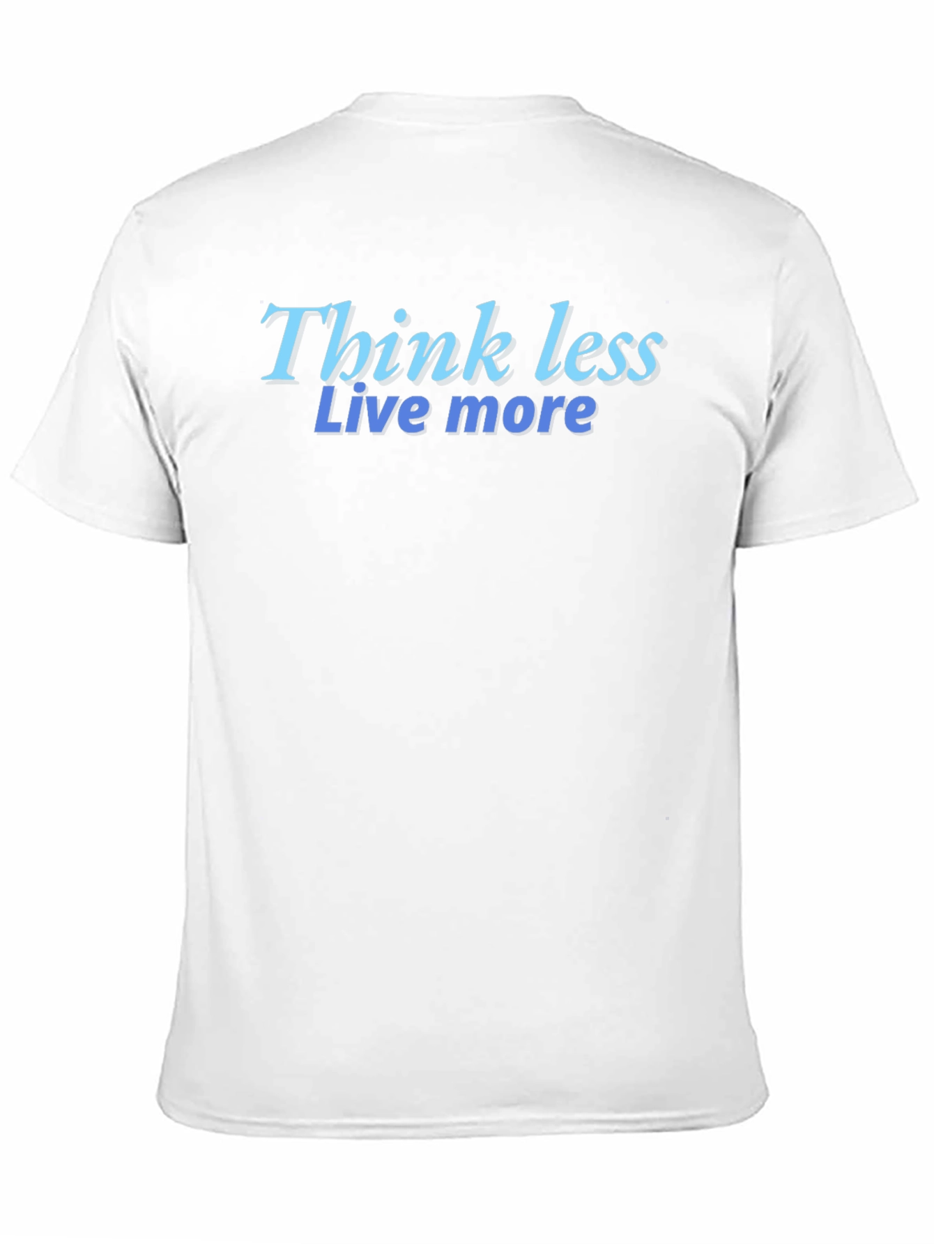 Black Think Less Live More Black T-Shirt view 11