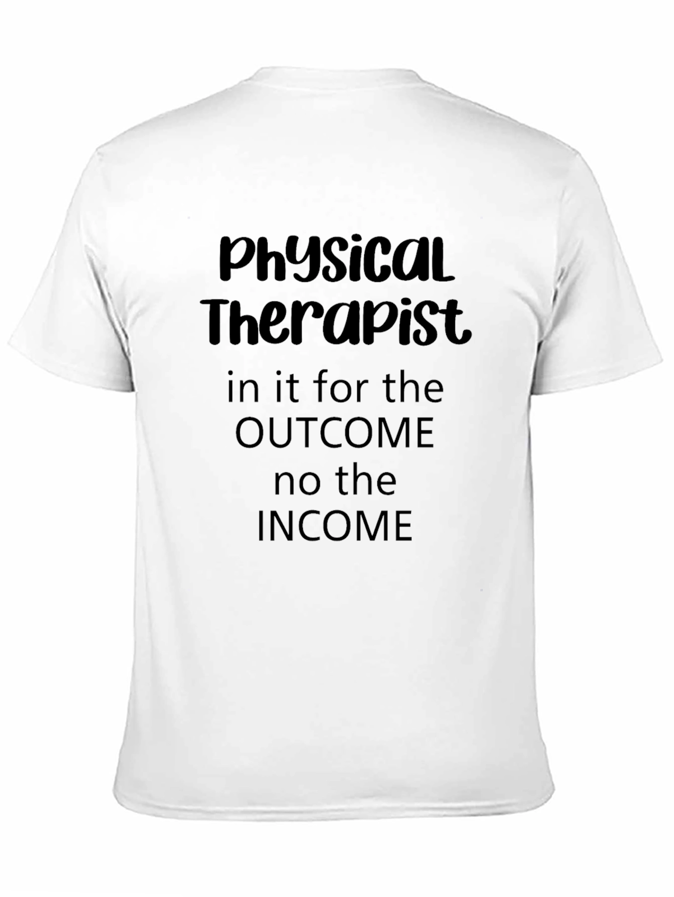 Black Physical Therapist T-Shirt - Outcome Over Income view 11