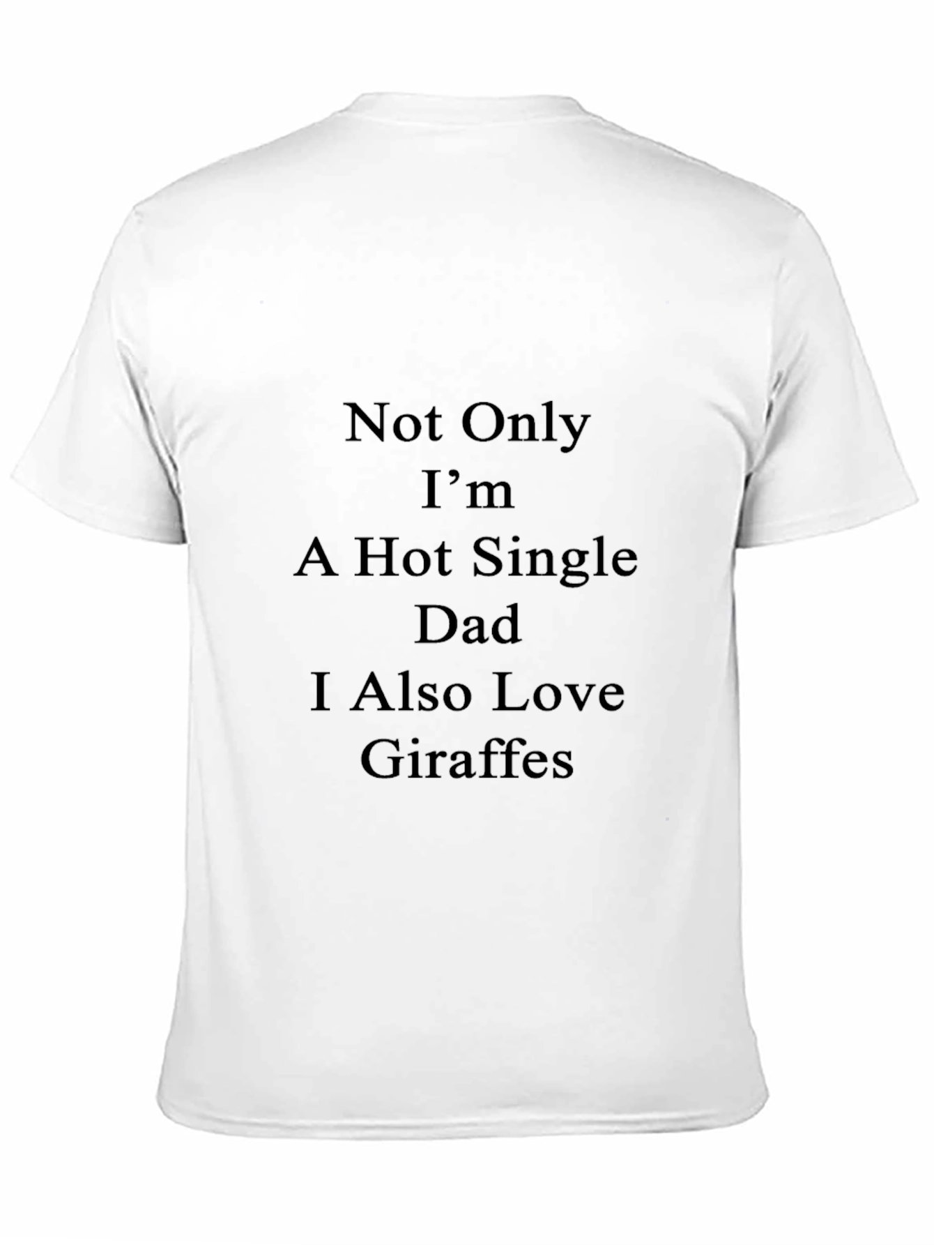 Hot Single Dad Giraffe Lover T-Shirt - 11