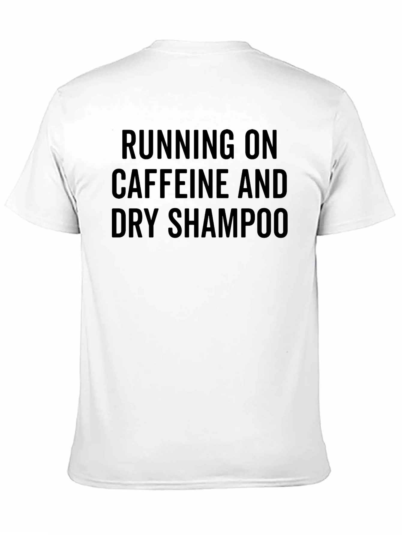 Black Caffeine & Dry Shampoo T-Shirt - Funny Graphic Tee view 11